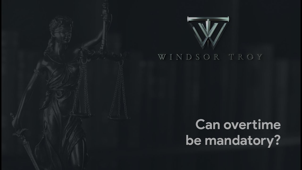 can-overtime-be-mandatory-windsor-troy-attorneys