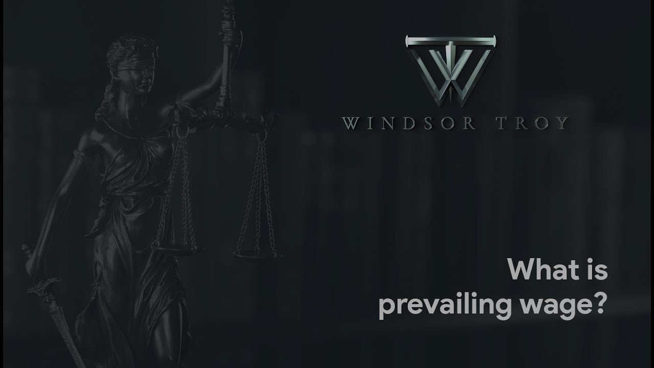 what-is-prevailing-wage-windsor-troy-attorneys